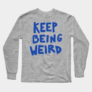 Keep Being Weird Long Sleeve T-Shirt